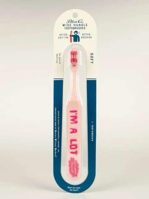 BlueQ "I'm A Lot But I Know I'm A Lot." Toothbrush