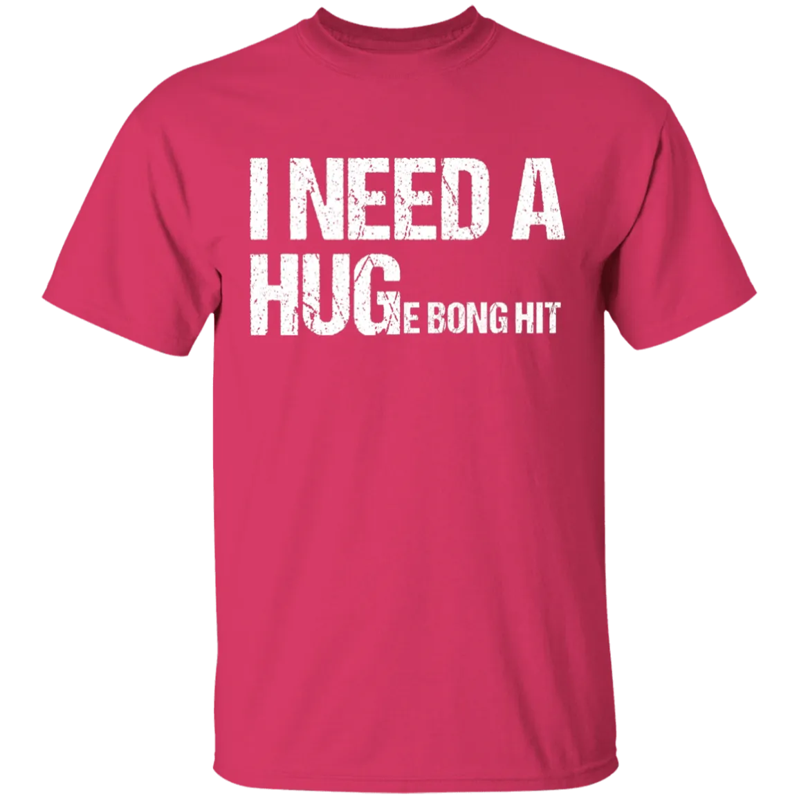 I Need A Huge Bong Hit T-Shirt