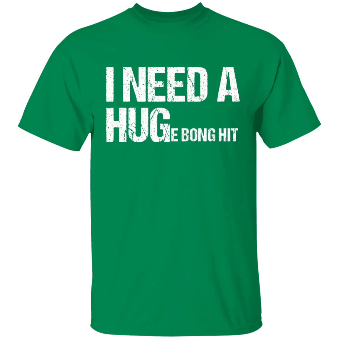 I Need A Huge Bong Hit T-Shirt