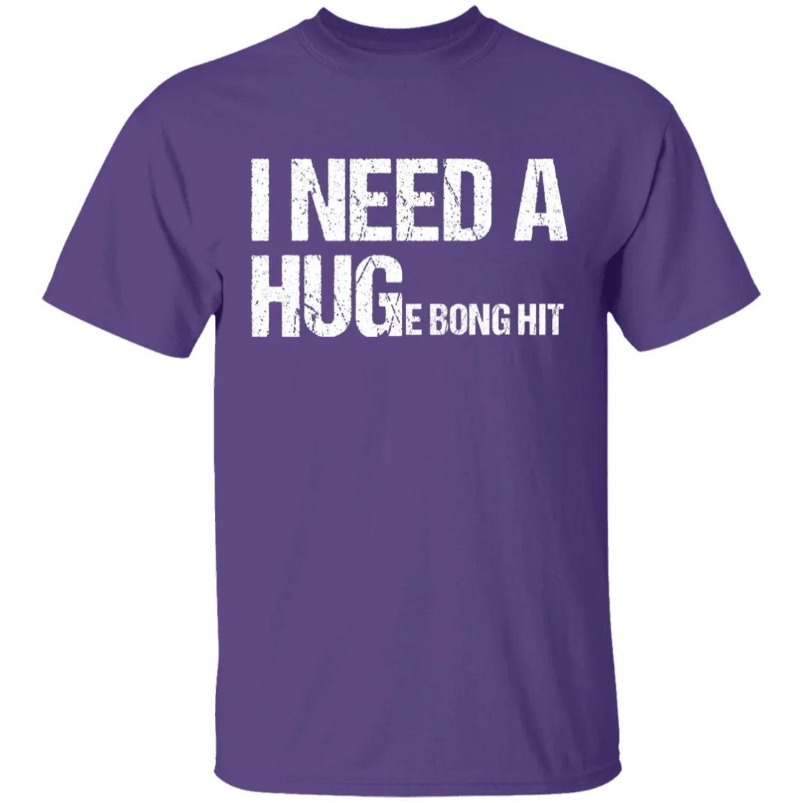 I Need A Huge Bong Hit T-Shirt