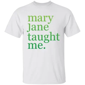 Mary Jane Taught Me T-Shirt