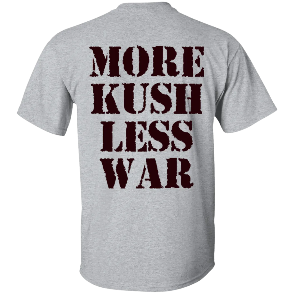 More Kush Less War T-Shirt