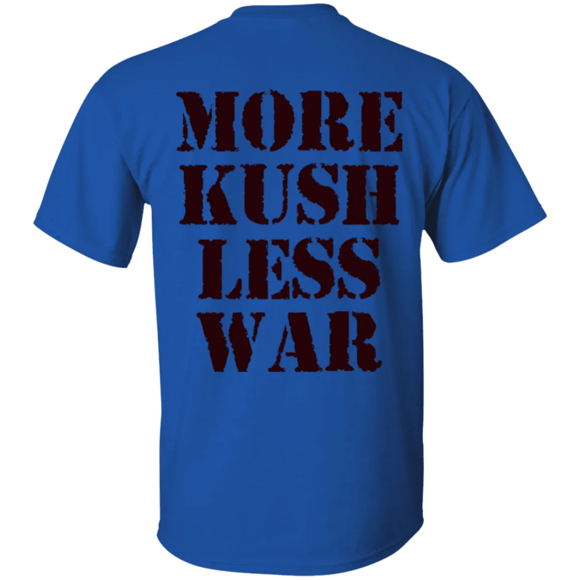 More Kush Less War T-Shirt