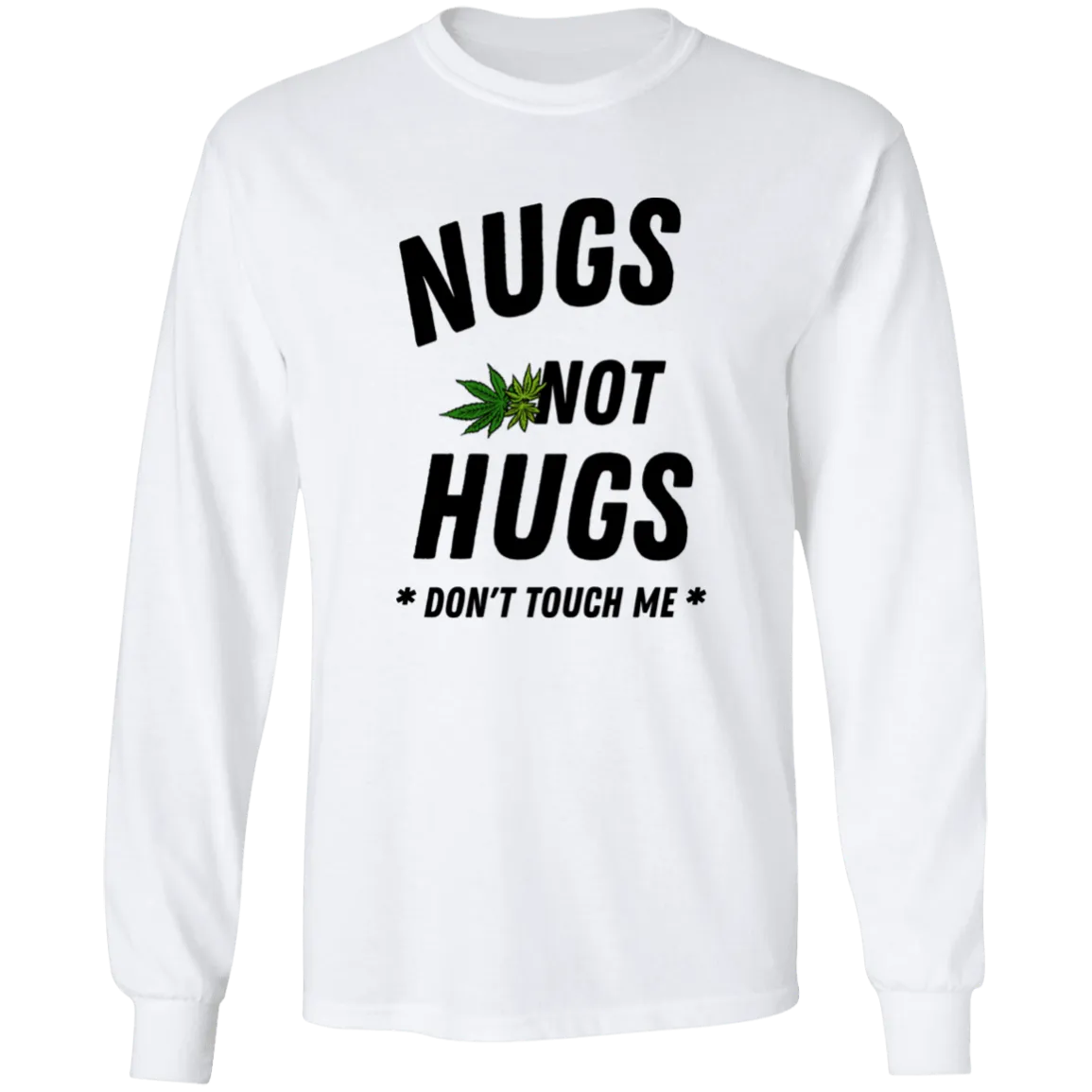 Nugs Not Hugs /White Long T-Shirt